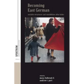 Becoming East German: Socialist Structures and Sensibilities After Hitler