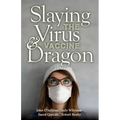 Slaying the Virus and Vaccine Dragon