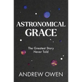 Astronomical Grace: The Greatest Story Never Told