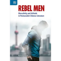 Rebel Men: Masculinity and Attitude in Postsocialist Chinese Literature