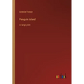 Penguin Island: in large print