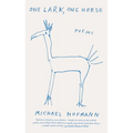 One Lark, One Horse: Poems