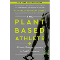 The Plant-Based Athlete: A Game-Changing Approach to Peak Performance