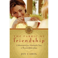 The Fabric of Friendship: Celebrating the Joys, Mending the Tears in Women's Relationships