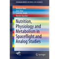 Nutrition Physiology and Metabolism in Spaceflight and Analog Studies