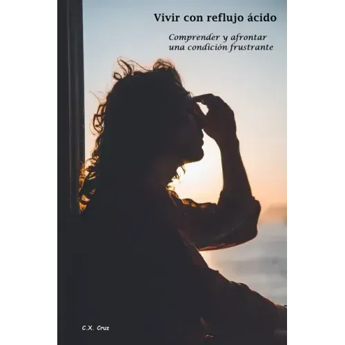 Vivir con reflujo ácido: Comprender y afrontar una condición frustrante
