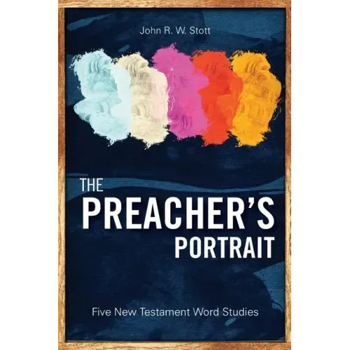 The Preacher's Portrait: Five New Testament Word Studies
