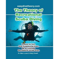 The Theory of Recreational Scuba Diving: Prepare for Your Dive Professional Exam, Be an Informed Recreational Scuba Diver