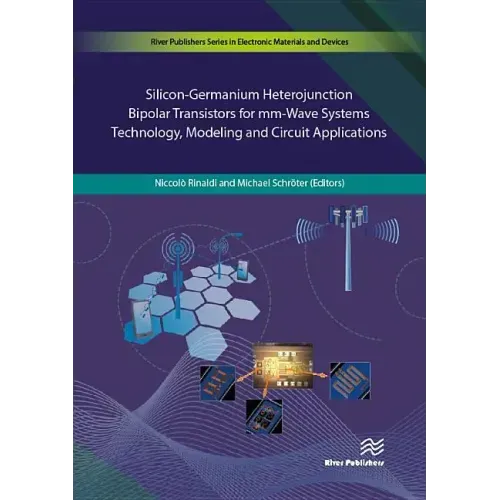 Silicon-Germanium Heterojunction Bipolar Transistors for mm-Wave Systems Technology, Modeling and Circuit Applications