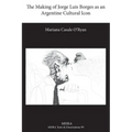 The Making of Jorge Luis Borges as an Argentine Cultural Icon