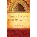 Things I Never Told My Mother