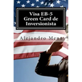 Visa EB-5 Green Card de Inversionista: Como Obtener su Visa EB-5 & Green Card de Inversionista