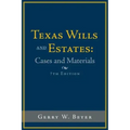 Texas Wills and Estates: Cases and Materials: Seventh Edition
