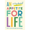 An Appetite For Life: Create A Life Free Of Binge Eating And Bulimia