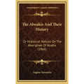 The Abnakis And Their History: Or Historical Notices On The Aborigines Of Acadia (1866)