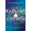 Radiant Church: Restoring the Credibility of Our Witness