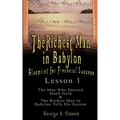The Richest Man in Babylon: Blueprint for Financial Success - Lesson 1: The Man Who Desired Much Gold & the Richest Man in Babylon Tells His Syste