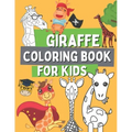 Giraffe Coloring Book For Kids: Wild Safari Animal Coloring Pages For Toddlers with Dancing with a Giraffe In The Plane, On a Bicycle, On a Rocking Ho