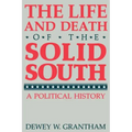 The Life and Death of the Solid South: A Political History