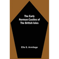 The Early Norman Castles of the British Isles