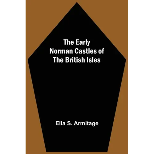 The Early Norman Castles of the British Isles