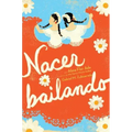 Nacer Bailando (Dancing Home)