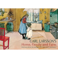 Carl Larsson's Home, Family and Farm: Paintings from the Swedish Arts and Crafts Movement