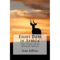 Eight Days in Africa: The Story of an African Safari