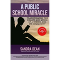 A Public School Miracle: Transforming the Hearts and Minds of a School and Its Community