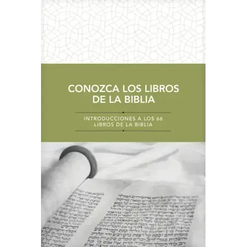 Conozca Los Libros de la Biblia: Introducciones a Los 66 Libros de la Biblia