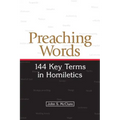 Preaching Words: 144 Key Terms in Homiletics