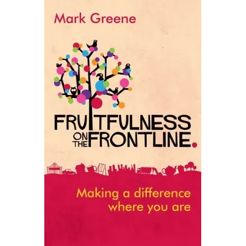 Fruitfulness on the Frontline: Making A Difference Where You Are