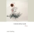 I Entered Without Words: Poems