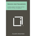 Rogues and Vagabonds: A Novel about the First Acting Troupe to Play in America