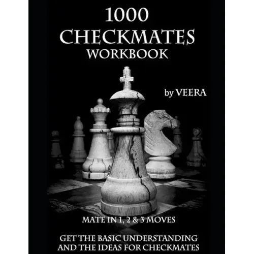 1000 Checkmates: Get the Basic Understanding and the Ideas for Checkmates