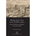 Writing Across Time in the Twelfth Century: Historical Distance and Difference in the Kaiserchronik