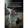 Signs of the Second Coming of Jesus Christ and the End of the World: A Biblical Examination of Future Events in the Last Days