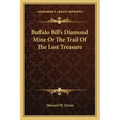 Buffalo Bill's Diamond Mine or the Trail of the Lost Treasure