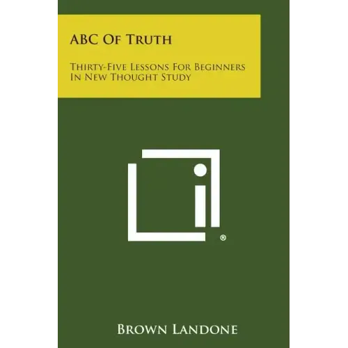 ABC of Truth: Thirty-Five Lessons for Beginners in New Thought Study