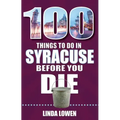 100 Things to Do in Syracuse Before You Die