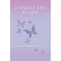 A Fragile Gift of Love