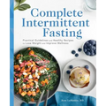 Complete Intermittent Fasting: Practical Guidelines and Healthy Recipes to Lose Weight and Improve Wellness
