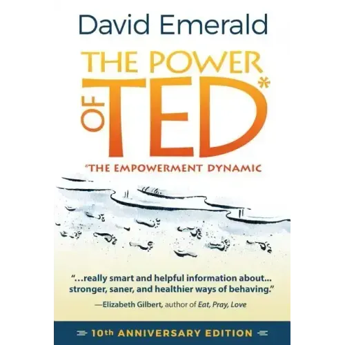 The Power of Ted* (*The Empowerment Dynamic): 10th Anniversary Edition