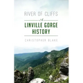 River of Cliffs: A Linville Gorge History