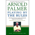 Playing by the Rules: All the Rules of the Game, Complete with Memorable Rulings from Golf's Rich History