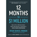12 Months to $1 Million: How to Pick a Winning Product, Build a Real Business, and Become a Seven-Figure Entrepreneur