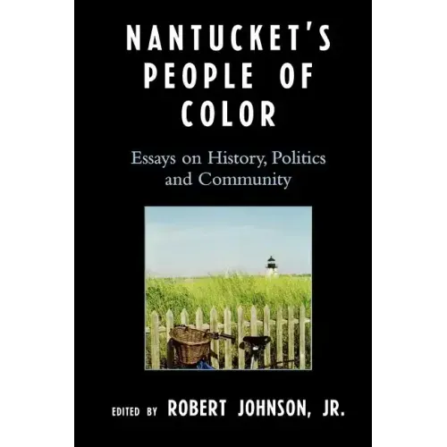 Nantucket's People of Color: Essays on History, Politics and Community