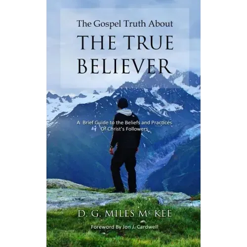 The Gospel Truth About the True Believer