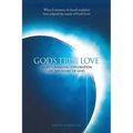 God's True Love: A Life-Changing Exploration of the Heart of God