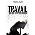 Travail - The Lost Art of Intercession
